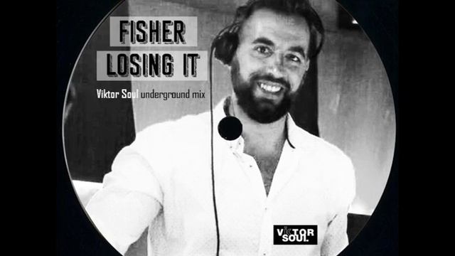 Fisher - Losing It  - ( Viktor Soul Underground Mix )