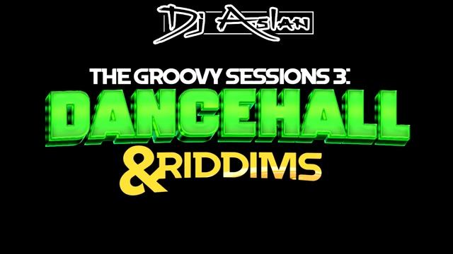 THE GROOVY SESSIONS 3[DANCEHALL RIDDIMS] -ASLAN {Skillbeng, Shenseea, Konshens, Kranium, Vybz Karte смотреть онлайн