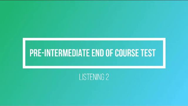 English File 3rd edition Pre-Intermediate End-of-Course Test Listening 2 смотреть онлайн