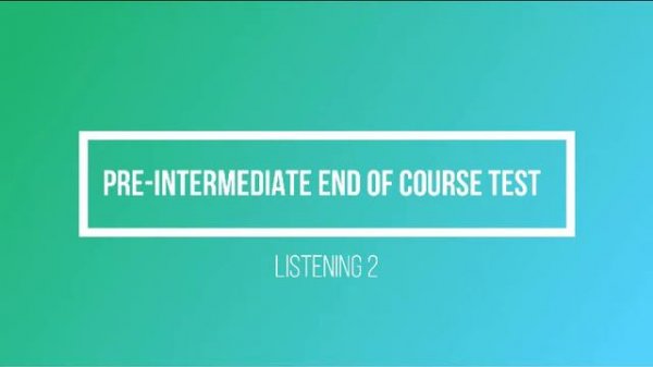 English File 3rd edition Pre-Intermediate End-of-Course Test Listening 2