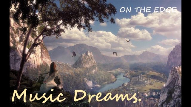 *💕ON THE EDGE (НА КРАЮ) ОЧЕНЬ КРАСИВАЯ НЕЖНАЯ РЕЛАКС МУЗЫКА💕* смотреть онлайн