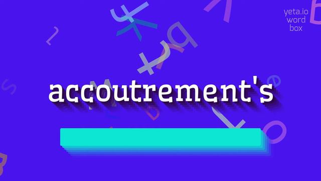 ACCOUTREMENT'S - HOW TO PRONOUNCE IT? смотреть онлайн