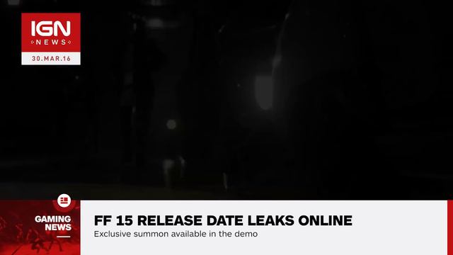 Final Fantasy 15 Release Date, Demo Details Leaked - IGN News смотреть онлайн