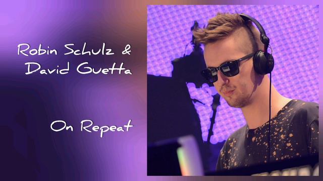 Robin Schulz & David Guetta - On Repeat смотреть онлайн