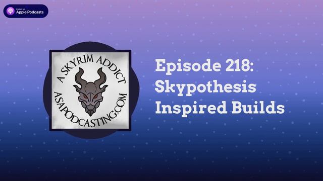 Episode 218: Skypothesis Inspired Builds | Skyrim Addict: An Elder Scrolls podcast смотреть онлайн