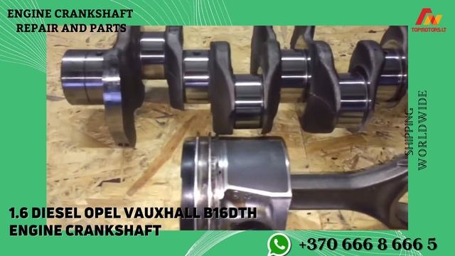 General Motors 1.6 Diesel Opel Vauxhall B16DTH ENGINE CRANKSHAFT REPAIR AND PARTS