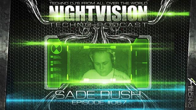 Sade Rush [H] - NightVision Techno PODCAST 67 Pt.1