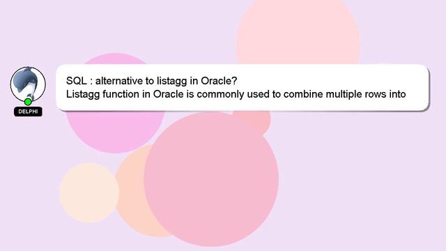 SQL : alternative to listagg in Oracle? смотреть онлайн