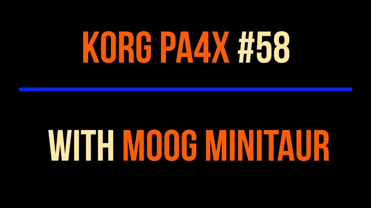 Korg Pa4x #58 2023-0927 KORG+MOOG MINITAUR