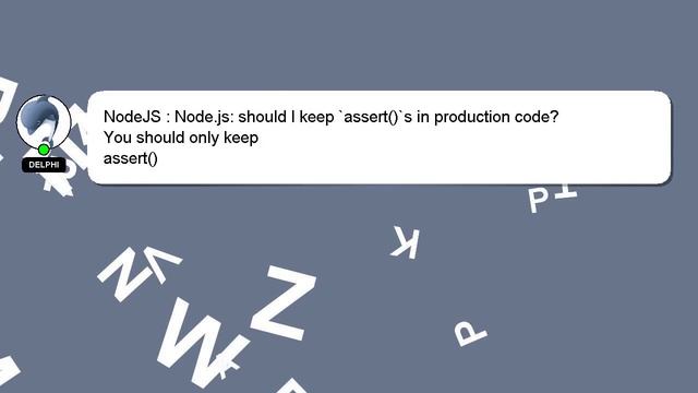 NodeJS : Node.js: should I keep `assert()`s in production code? смотреть онлайн