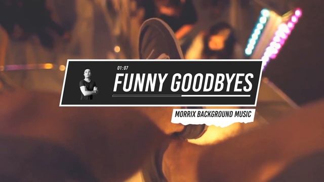 Energetic Groove - Morrix Background Music - Funny Goodbyes смотреть онлайн
