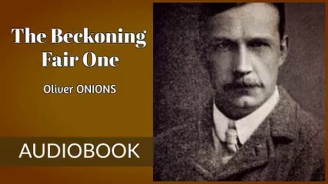 The Beckoning Fair One by Olive Onions - Audiobook смотреть онлайн