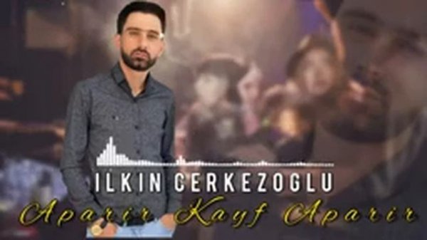 Ilkin Cerkezoglu - Aparir Kayf Aparir 2022