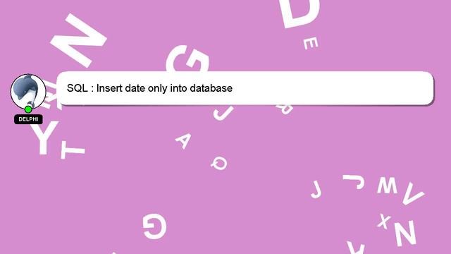 SQL : Insert date only into database смотреть онлайн