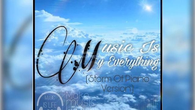 Music Is My Everything (Storm Of Piano Version) смотреть онлайн