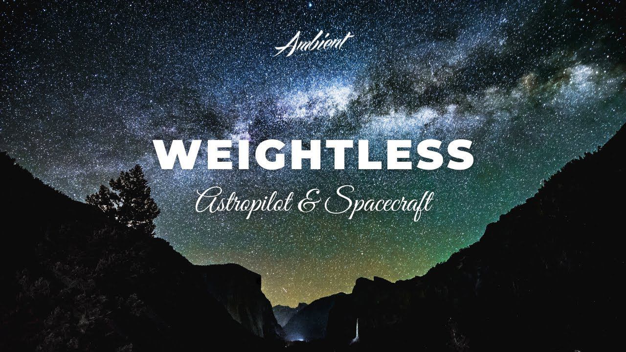Astropilot & Spacecraft - Weightless [atmospheric Meditation Ambient]