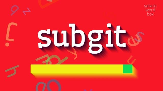 SUBGIT - HOW TO SAY SUBGIT? смотреть онлайн