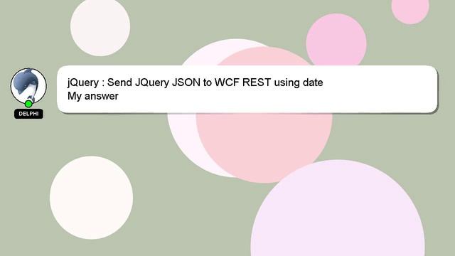 jQuery : Send JQuery JSON to WCF REST using date смотреть онлайн