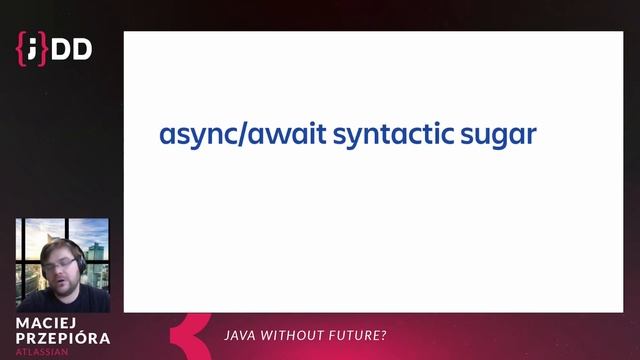 JDD 2021: Java without Future? - Maciej Przepióra смотреть онлайн