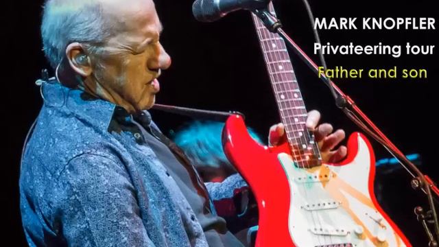 Mark Knopfler : Father and Son, Privateering tour 2013 live at Carcassonne смотреть онлайн