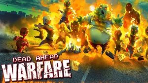 Dead Ahead Zombie Warfare игра для Android🔘🔵🔴 🅰🅽🅳🆁🅾🅸🅳🅿🅻🆄🆂👹 #Dead Ahead Zombie Warfare