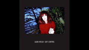 Laura Welsh – Soft Control (  Soft Control )