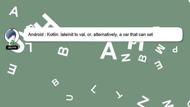 Android : Kotlin: lateinit to val, or, alternatively, a var that can set once смотреть онлайн