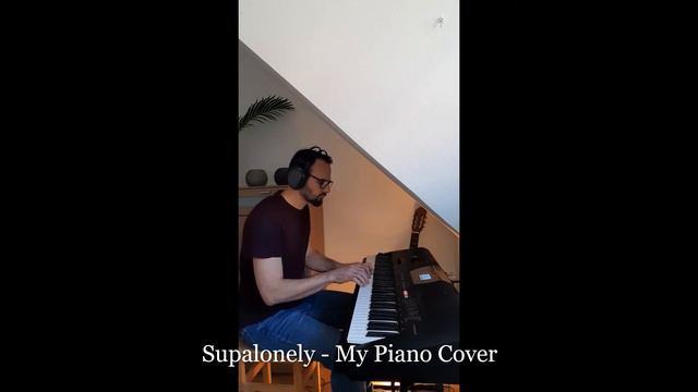 Supalonely - My Piano Cover - Yamaha PSR EW 410 смотреть онлайн