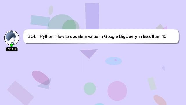 SQL : Python: How to update a value in Google BigQuery in less than 40 seconds? смотреть онлайн