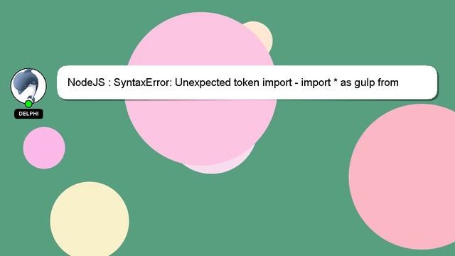 NodeJS : SyntaxError: Unexpected token import - import * as gulp from 'gulp' смотреть онлайн