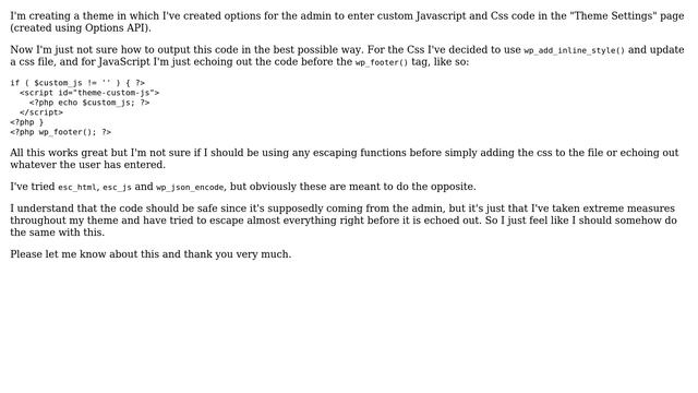 Whats the safest way to output custom JavaScript and Css code entered by the admin in the Theme... смотреть онлайн