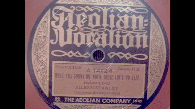 Aileen Stanley: What Cha Gonna Do When There Ain't No Jazz (Aeolian Vocalion 14124A) смотреть онлайн