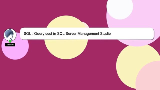 SQL : Query cost in SQL Server Management Studio смотреть онлайн
