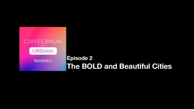 Coffee Break with Urbana S02 Ep 02: The BOLD and the beautiful city смотреть онлайн