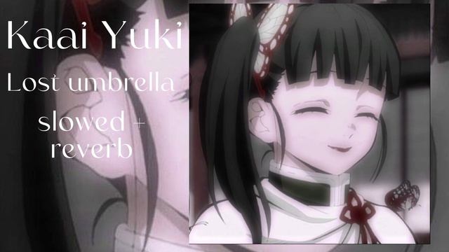 Kaai Yuki - Lost Umbrella (slowed + Reverb)