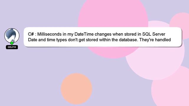 C# : Milliseconds in my DateTime changes when stored in SQL Server смотреть онлайн