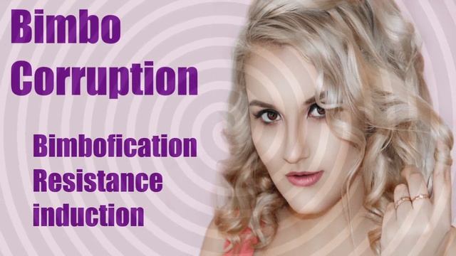 Bimbo Corruption, Resistance induction, IQ reduction, Erotic hypnosis. смотреть онлайн