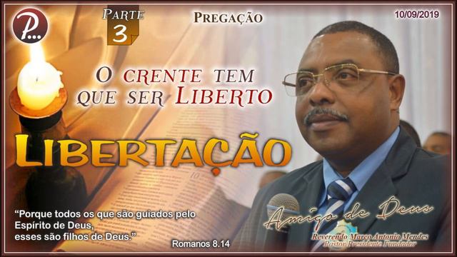 LIBERTAÇÃO | Pastor Marco Antonio Mendes | Rm 8.14 | 10/Set/2019 | Parte 3 смотреть онлайн
