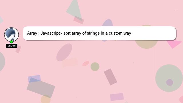Array : Javascript - sort array of strings in a custom way смотреть онлайн