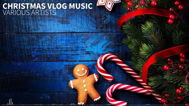 Christmas Vlog Music I Xmas Songs for Vlogging I No Copyright Music смотреть онлайн
