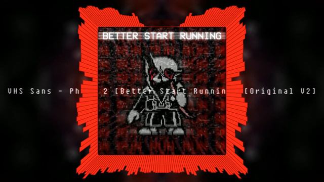 Vhs Sans - Phase 2 [Better Start Running] V2 *REUPLOADED смотреть онлайн