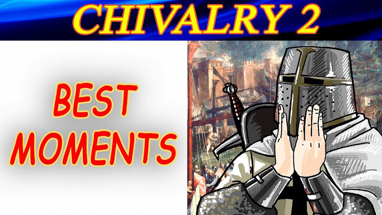 Chivalry 2 Best Moments. Лучшие моменты Шивалри 2. смотреть онлайн