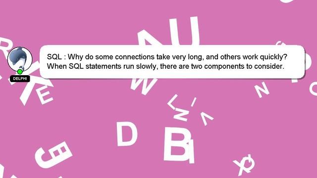 SQL : Why do some connections take very long, and others work quickly? смотреть онлайн