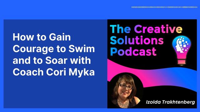 How to Gain Courage to Swim and to Soar with Coach Cori Myka | The Innovative Mindset смотреть онлайн