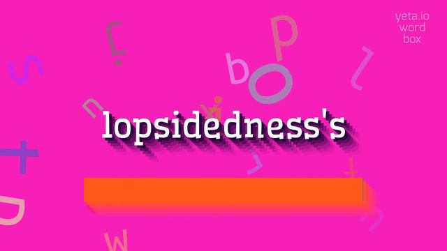 HOW TO PRONOUNCE LOPSIDEDNESS'S? #lopsidedness's