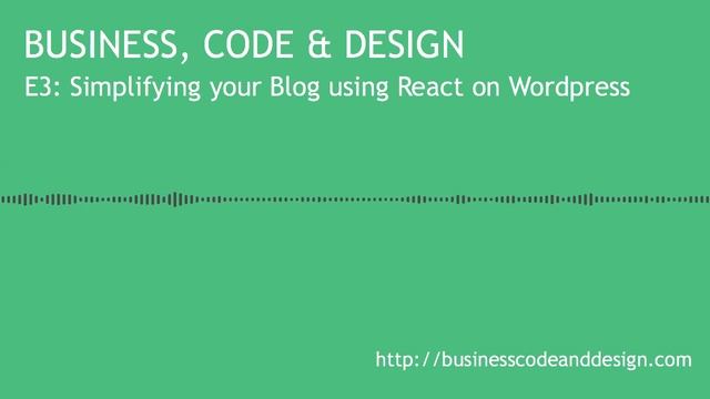 BC&D: E3- Simplifying your Blog using React on Wordpress [2] смотреть онлайн