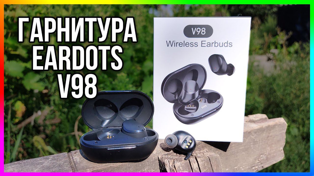 TWS ГАРНИТУРА EARDOTS V98 + КОНКУРС смотреть онлайн