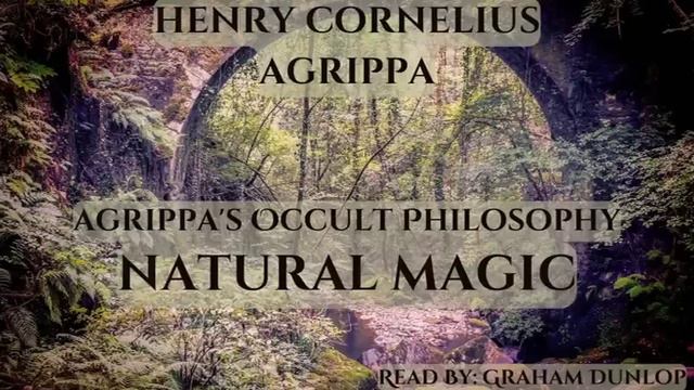 Agrippa's Occult Philosophy - NATURAL MAGIC Audiobook By Henry Cornelius Agrippa