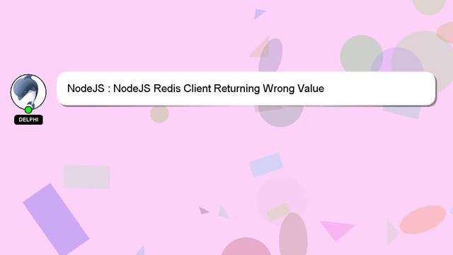 NodeJS : NodeJS Redis Client Returning Wrong Value смотреть онлайн
