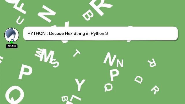 PYTHON : Decode Hex String in Python 3 смотреть онлайн